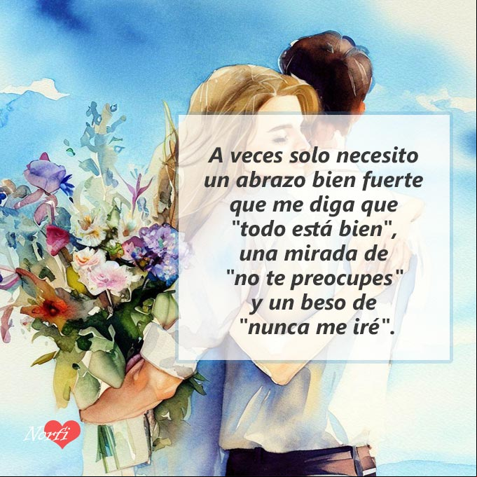 A veces solo necesito un abrazo tuyo que me diga que todo está bien, una mirada de no te preocupes y un beso de nunca me iré Una esposa y un esposo abrazados con ramo de flores