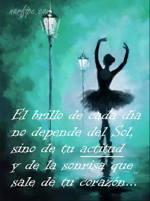 El brillo de cada día no depende del sol, sino de tu actitud y de la sonrisa que sale de tu corazón. #Actitud El brillo de cada dia