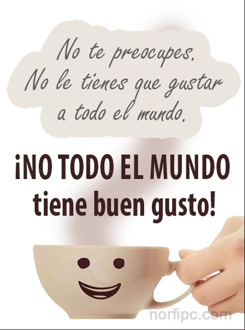 No le tienes que gustar a todo el mundo. ¡No todo el mundo tiene buen gusto! Cita motivadora para el autoestima
