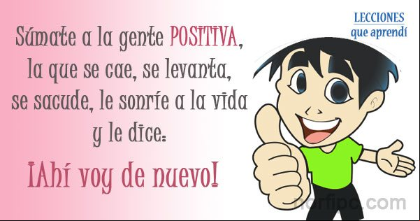 Cambia de bando y súmate a la gente positiva, la que se cae, se levanta, se sacude, le sonríe a la vida y dice: ¡Ahí voy de nuevo! Consejos que me ayudaron a salir adelante en la vida