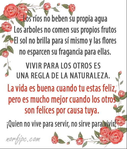 La vida es buena cuando tu estas feliz, pero es mucho mejor cuando los otros son felices por causa tuya. #FraseMotivadora Vivir para los otros