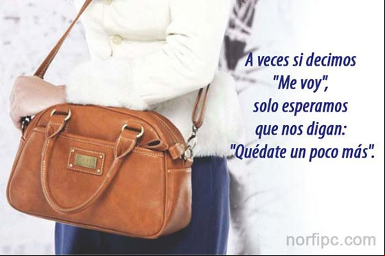 A veces cuando decimos 'me voy', solo esperamos que nos digan: 'quédate un poco más' Así somos y pensamos las mujeres