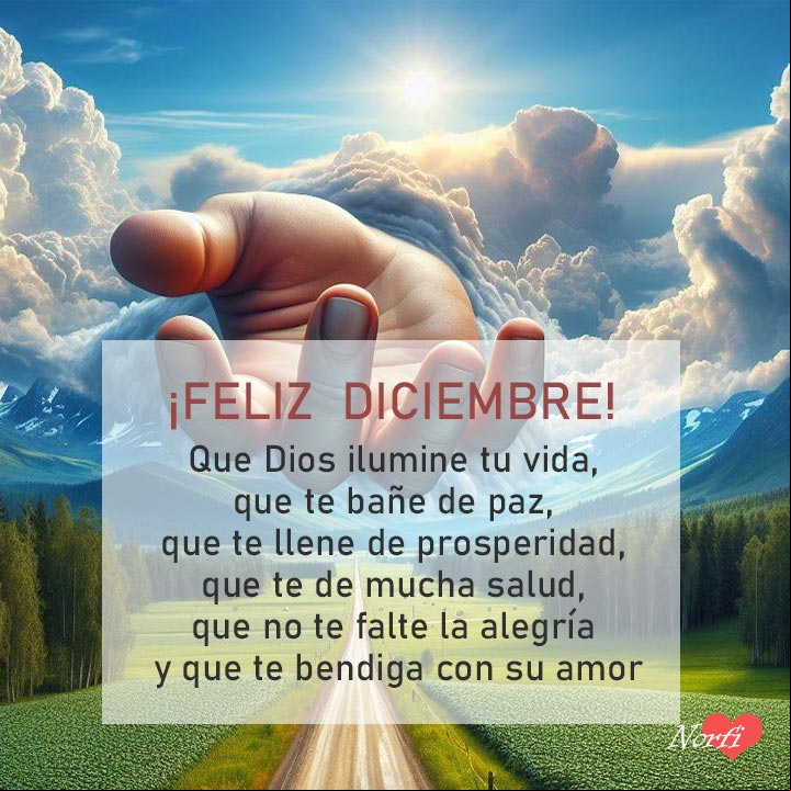 Que este mes Dios ilumine tu vida con su luz, que te bañe de paz, que te llene de prosperidad, que te de mucha salud, que no te falte la alegría y que te bendiga con su amor Mano de Dios extendida saliendo de entre las nubes, camino y cielo azul