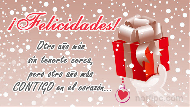 Felicidades. Otro año más sin tenerte cerca, pero otro año más contigo en el corazón... Mensaje de amor para los que estan lejos en Navidad