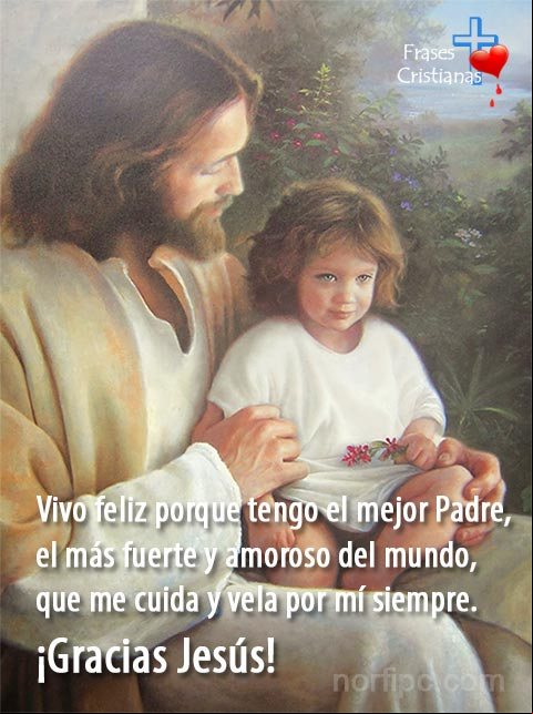 Gracias Jesús por darme la vida y por el privilegio de permitirme ser tu hijo Oración cristiana para agradecerle a Jesus por ser mi padre