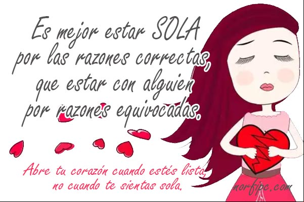 Es mejor estar sola por las razones correctas, que estar con alguien por razones equivocadas. #Pensamientos Mejor estar sola