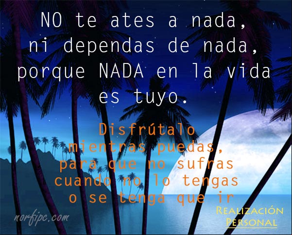 No te ates a nada, ni dependas de nada
