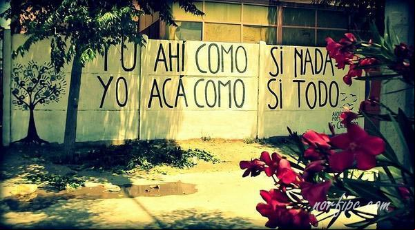 Tu ahí como si nada y yo acá, como si todo. #AccionPoetica Tu ahí como si nada y yo acá, como si todo