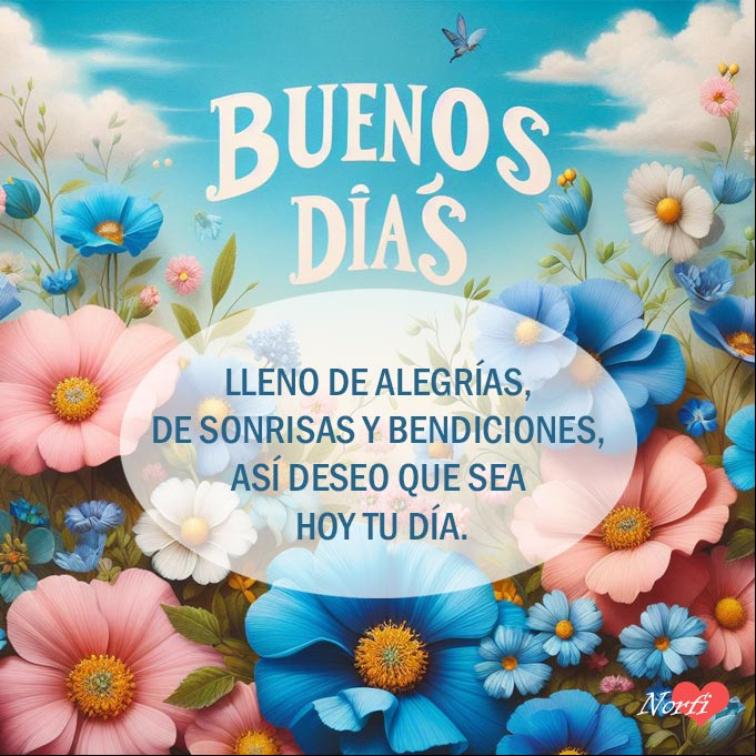 Lleno de alegrías, de sonrisas y de bendiciones, así deseo que sea hoy tu día Flores azules y rosadas bajo el cielo azul