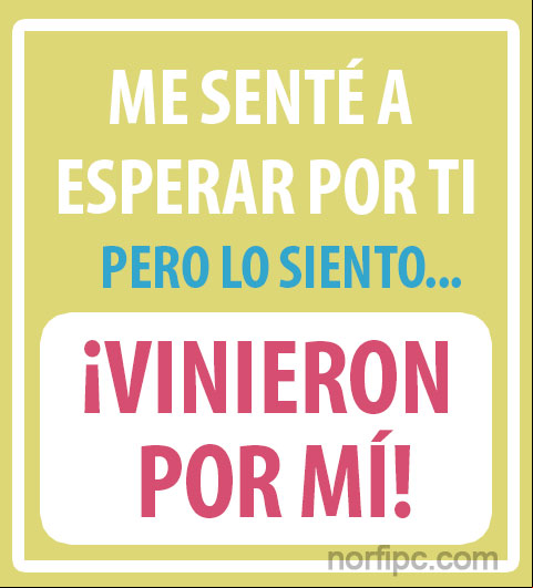 Me senté a esperar por ti... Pero lo siento, ¡vinieron por mí! #Cinismo Lo siento vinieron por mi, mensaje de cinismo