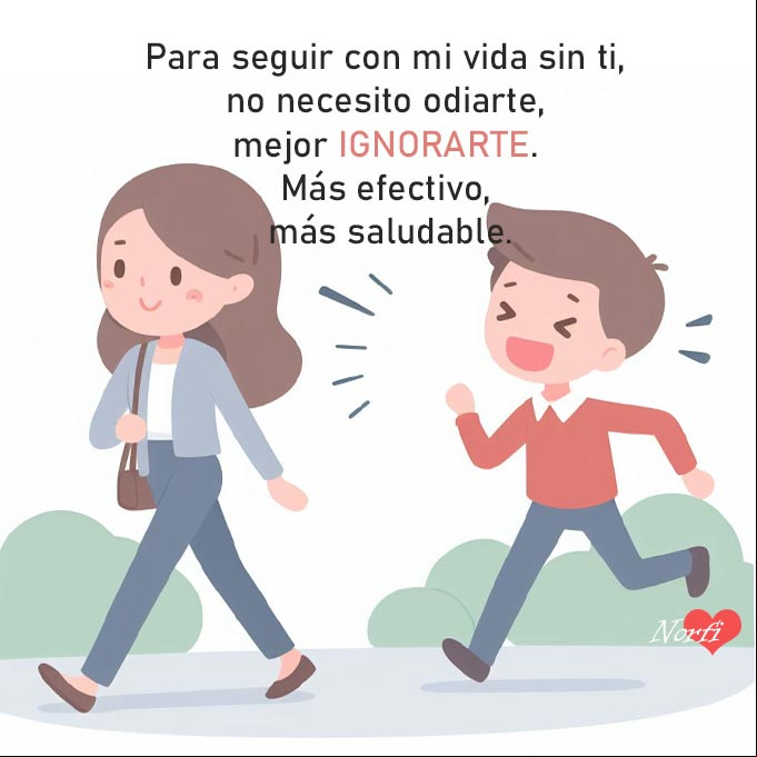 Para seguir con mi vida sin ti, no necesito odiarte, mejor ignorarte. Más efectivo, más saludable Persona caminando sonriendo y otra gritándole