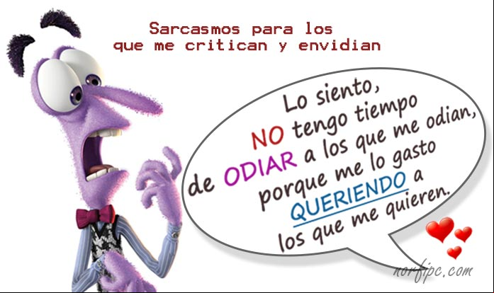 Mensajes de sarcasmo para los que me celan, critican y envidian