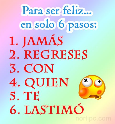Para ser feliz en 6 pasos solo: Jamás Regreses Con Quien Te Lastimó Pensamientos para resignarse por un amor que no puede ser