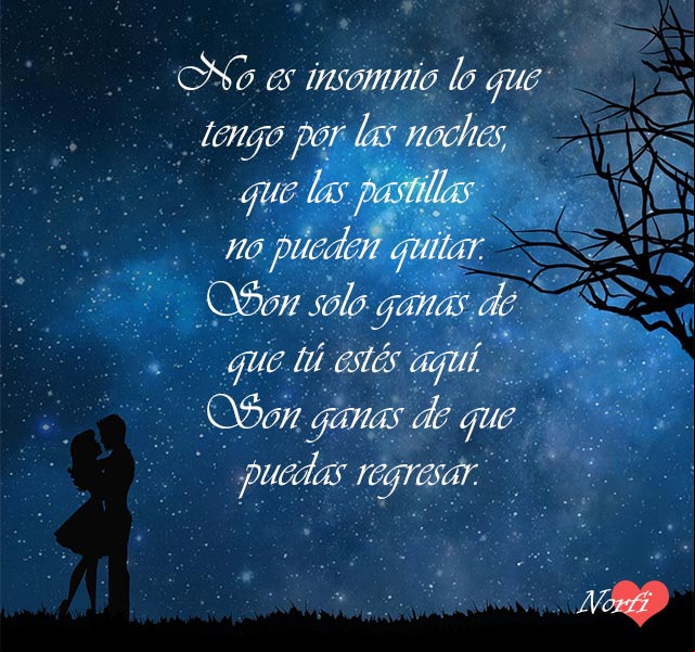No es insomnio lo que tengo todas las noches, son solo ganas de que tú estés aquí Mensaje de amor para alguien que no esta nuestro lado