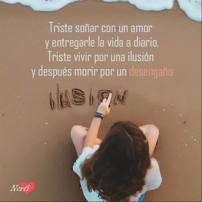 Si vivimos de una ilusión, moriremos por un desengaño. Imagen cursi de amor Chica escribiendo la palabra ilusión en la arena de una playa