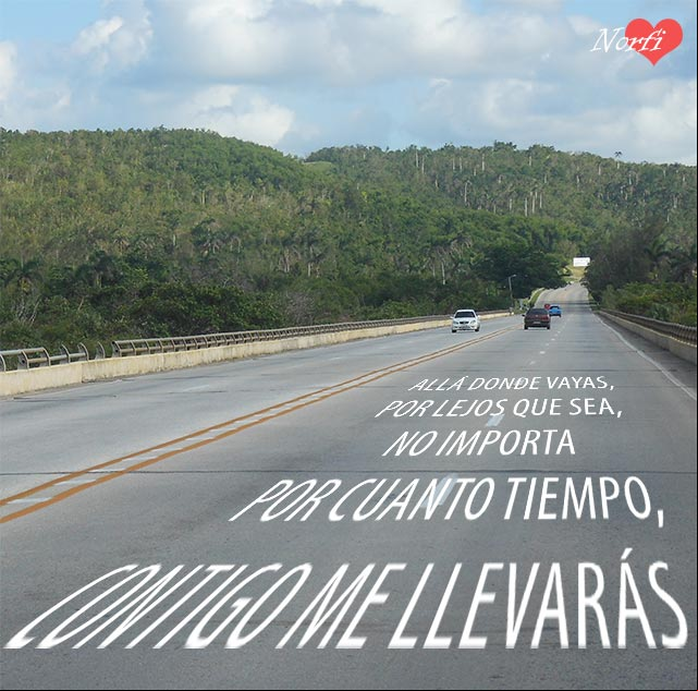 Contigo me llevarás, allá donde vayas, por lejos que sea Contigo me llevarás, allá donde vayas, por lejos que sea