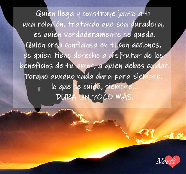aunque nada dura para siempre, lo que se cuida, dura siempre un poco más aunque nada dura para siempre, lo que se cuida, dura siempre un poco más