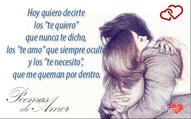 Hoy quiero decirte los "te quiero" que nunca te dicho, los "te amo" que siempre oculté y los "te necesito", que me queman por dentro... #PoemasAmor Poema de amor. Cuanto te quiero