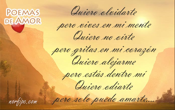 Quiero olvidarte pero vives en mi mente. Quiero no oírte pero gritas en mi corazón. Quiero alejarme pero estás dentro mí. Quiero odiarte pero solo puedo amarte... #PoemasAmor Poema de amor Solo puedo amarte