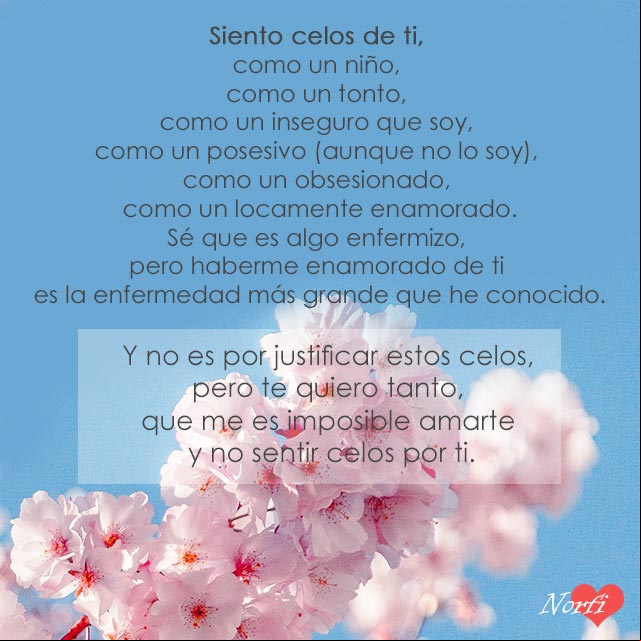 Siento celos de ti, no puedo ocultarlo, ni solucionarlo. #PoemaDeAmor Siento celos de ti. Poema de amor