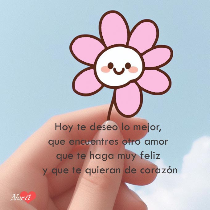 Hoy te deseo lo mejor, que encuentres otro amor que te haga muy feliz y que te quieran de corazón Mano sosteniendo una florecita, ilustracion