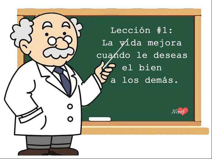 Lección No.1: La vida mejora cuando le deseas el bien a los demás
