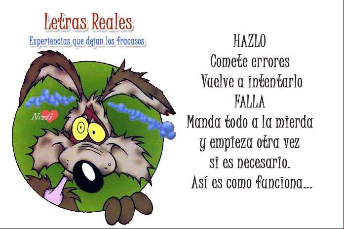 Hazlo. Comete errores. Vuelve a intentarlo. Falla. Manda todo a la mierda y empieza otra vez si es necesario. Así es como funciona... Letras reales, resultado de mis fracasos y penas en el amor