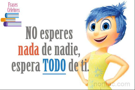 NO esperes nada de nadie, espera TODO de ti Imagen con frase motivadora sobre lo que podemos obtener en la vida