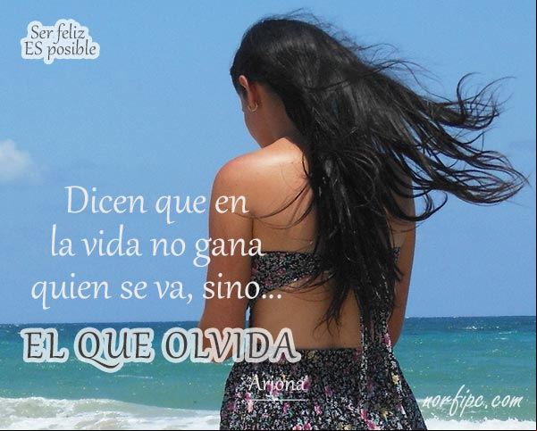 Dicen que en la vida no gana quien se va, sino el que olvida. #SerFeliz es posible El que olvida