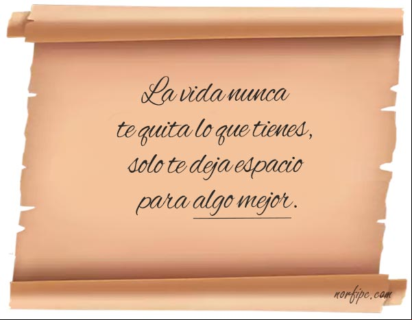 La vida nunca te quita lo que tienes, simplemente te deja espacio para algo mejor. #FrasesVida La vida nunca te quita lo que tienes