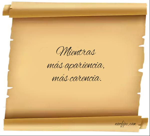 Mientras más apariencia, más carencia. #FrasesVida Mientras más apariencia, más carencia