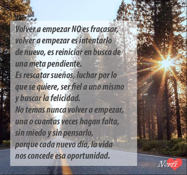 Volver a empezar NO es fracasar, volver a empezar es concederse una nueva oportunidad Volver a empezar