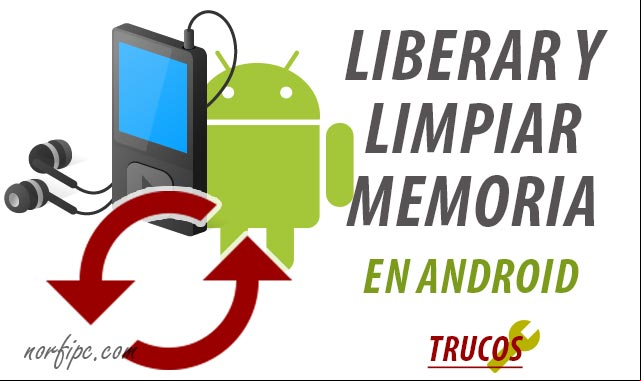 Como liberar y limpiar memoria en Android sin ninguna aplicación Como liberar y limpiar memoria en Android sin ninguna aplicación