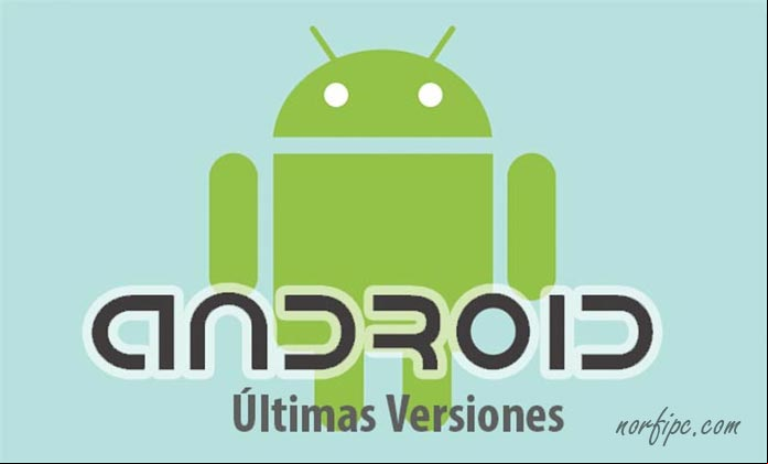 Las últimas versiones liberadas para el sistema operativo Android