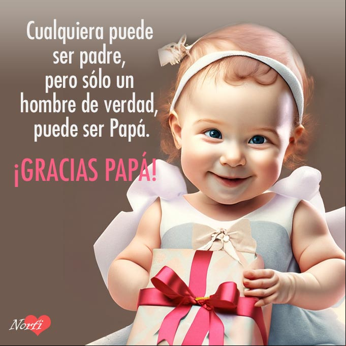 Cualquiera puede ser padre, pero sólo un hombre de verdad, puede ser Papá Niña con un regalo para su papá en el día del padre