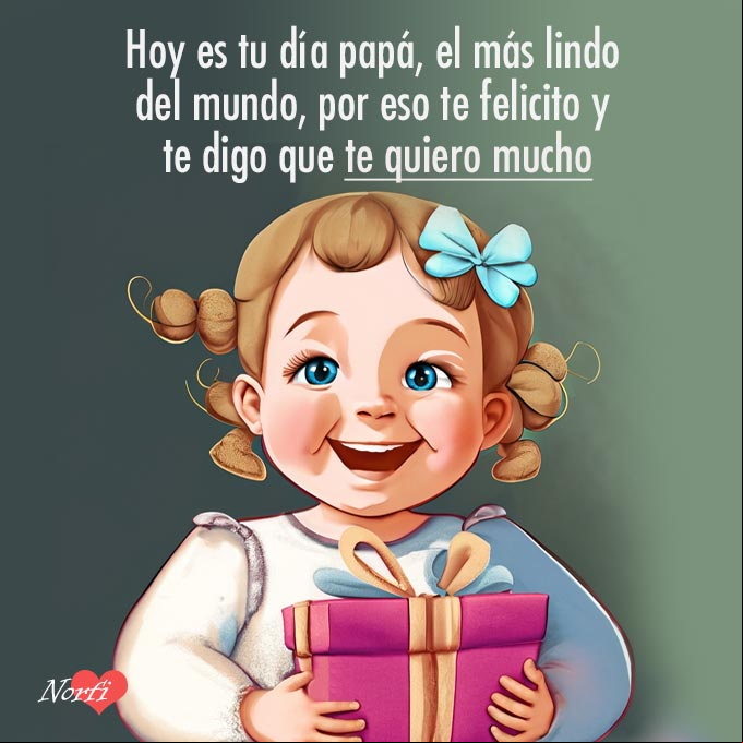 Hoy es tu día papá, el más lindo del mundo, por eso te felicito y te digo que te quiero mucho. ¡Feliz Dia del Padre! Niña con un presente para su papa, el día del padre