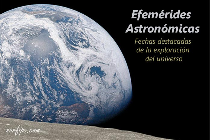 Efemérides y fechas destacadas de la exploración del universo Efemérides y fechas destacadas de la exploración del universo