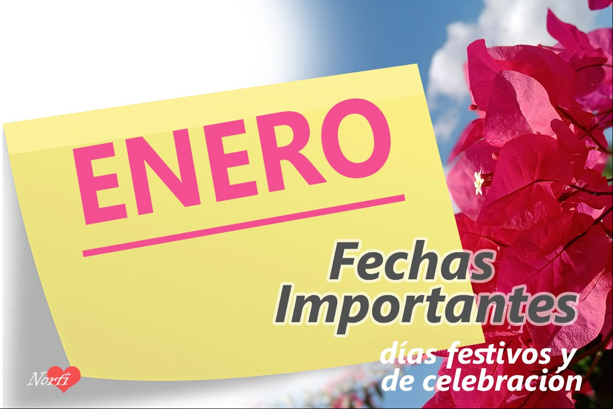 Fechas importantes, días señalados de celebración y conmemorativos Fechas importantes, días señalados de celebración y conmemorativos