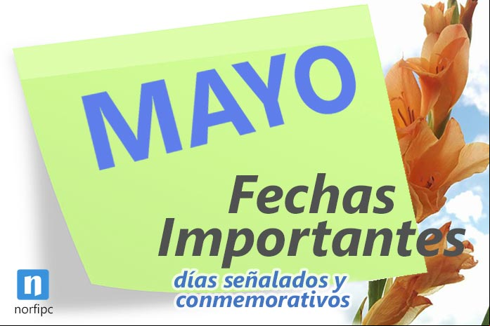 Fechas importantes, días señalados, de celebración en mayo Fechas importantes, días señalados, de celebración en mayo