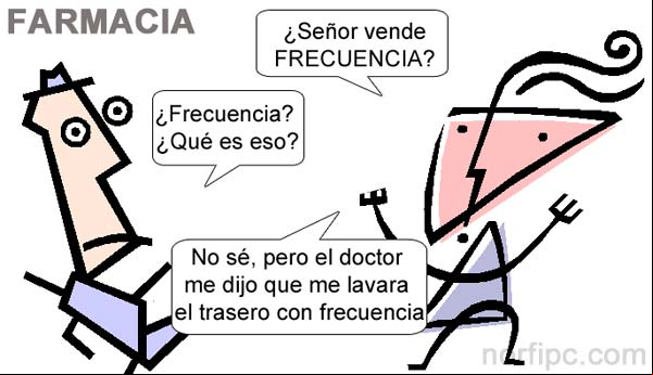 ¿Señor vende FRECUENCIA? ¿Frecuencia? ¿Qué es eso? No sé, pero el doctor me dijo que me lavara el trasero con frecuencia