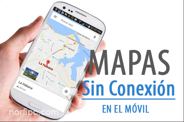 Como descargar mapas de internet para usar sin conexión en el móvil Como descargar mapas de internet para usar sin conexión en el móvil