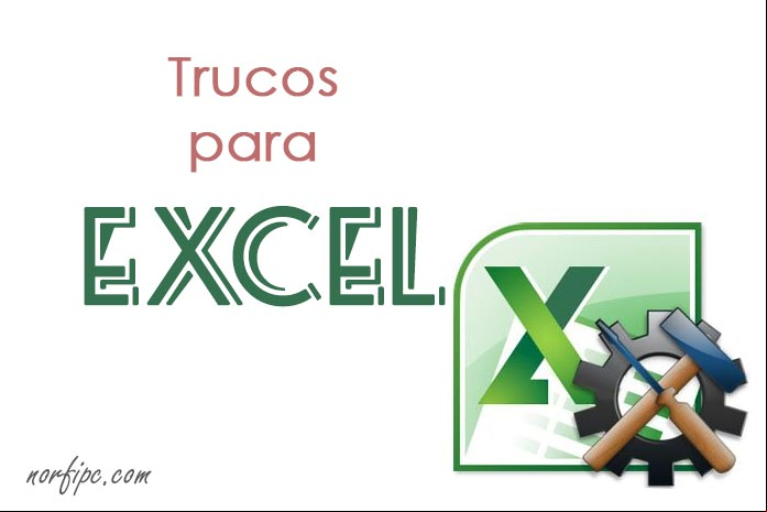 Trucos y tips para Microsoft Excel, cosas útiles e interesantes Trucos y tips para Microsoft Excel, cosas útiles e interesantes