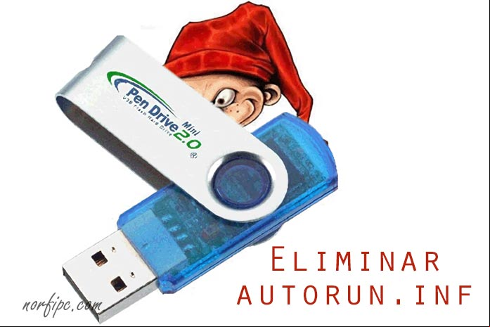 Limpiar las memorias flash y eliminar los archivos autorun.inf de los dispositivos USB Limpiar las memorias flash y eliminar los archivos autorun.inf de los dispositivos USB