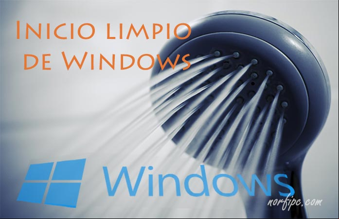 Como hacer un inicio limpio y seguro de Windows Como hacer un inicio limpio y seguro de Windows