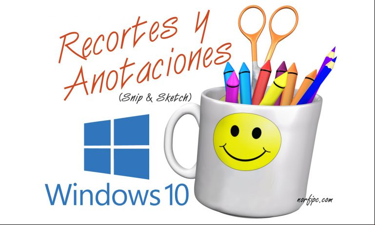 Recortar y crear anotaciones con Snip & Sketch en Windows 10