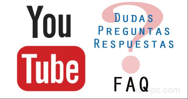 Dudas, preguntas y respuestas sobre YouTube (FAQ) Dudas, preguntas y respuestas sobre YouTube (FAQ)